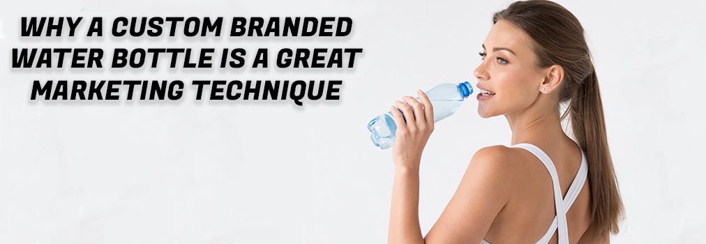 Why A Custom Water Bottle is a Great Marketing Technique