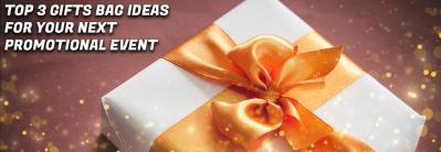 Top 3 Gift Bag Ideas for Your Next Promotional Event