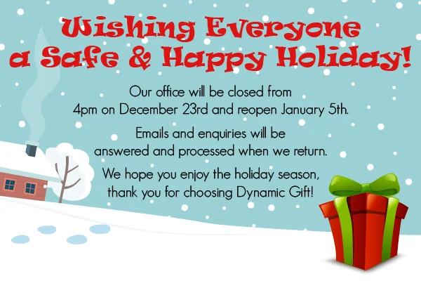 Happy Holidays from Dynamic Gift! Office closed from 4pm on December 23 to January 5